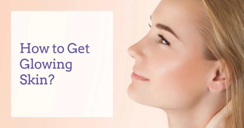 How to get glowing skin