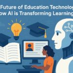 The Rise of AI-Powered Learning: How EdTech is Reshaping Global Education in 2025